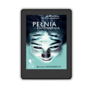 „Pełnia zapomnienia” Bartosz Niegrebecki